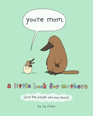 Cover Image for You're Mom: A Little Book for Mothers (and the People Who Love Them) -- Liz Climo, Hardcover