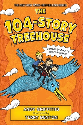 Cover Image for The 104-Story Treehouse: Dental Dramas & Jokes Galore! -- Andy Griffiths, Paperback