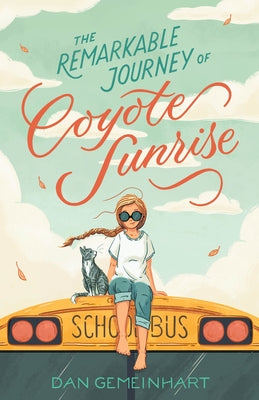 Cover Image for The Remarkable Journey of Coyote Sunrise -- Dan Gemeinhart, Paperback