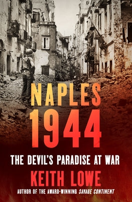 Cover Image for Naples 1944: The Devil's Paradise at War -- Keith Lowe, Hardcover