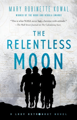 Cover Image for The Relentless Moon: A Lady Astronaut Novel -- Mary Robinette Kowal, Paperback