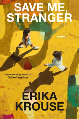 Cover Image for Save Me, Stranger: Stories -- Erika Krouse, Hardcover