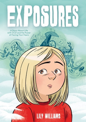 Cover Image for Exposures: A Story about Life with Ocd and the Power of Facing Your Fears -- Lily Williams, Hardcover