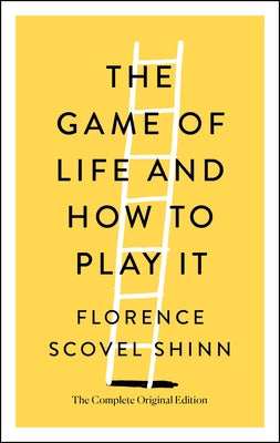 Cover Image for The Game of Life and How to Play It: The Complete Original Edition -- Florence Scovel Shinn, Paperback