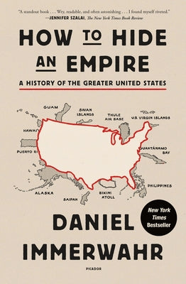 Cover Image for How to Hide an Empire: A History of the Greater United States -- Daniel Immerwahr, Paperback