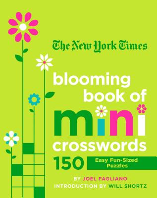 Cover Image for The New York Times Blooming Book of Mini Crosswords: 150 Easy Fun-Sized Puzzles -- Joel Fagliano, Paperback