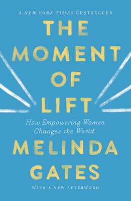 Cover Image for The Moment of Lift: How Empowering Women Changes the World -- Melinda French Gates, Paperback