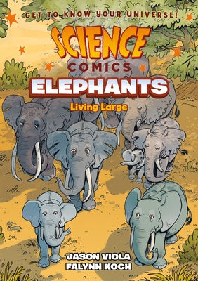 Cover Image for Science Comics: Elephants: Living Large -- Jason Viola, Hardcover