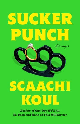 Cover Image for Sucker Punch: Essays -- Scaachi Koul, Hardcover