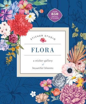 Cover Image for Sticker Studio: Flora: A Sticker Gallery of Beautiful Blooms -- Chloe Standish, Hardcover