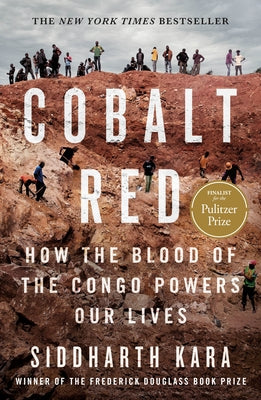 Cover Image for Cobalt Red: How the Blood of the Congo Powers Our Lives -- Siddharth Kara, Hardcover