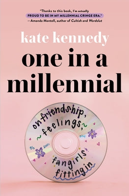 Cover Image for One in a Millennial: On Friendship, Feelings, Fangirls, and Fitting in -- Kate Kennedy, Hardcover