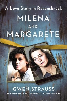 Cover Image for Milena and Margarete: A Love Story in Ravensbrück -- Gwen Strauss, Hardcover