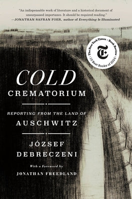 Cover Image for Cold Crematorium: Reporting from the Land of Auschwitz -- József Debreczeni, Hardcover