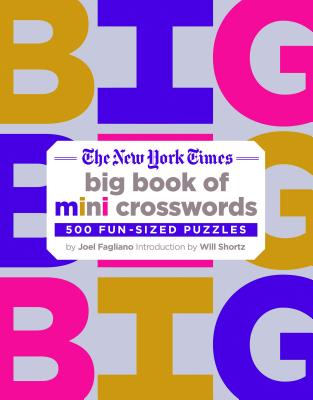 Cover Image for The New York Times Big Book of Mini Crosswords: 500 Fun-Sized Puzzles -- Joel Fagliano, Paperback