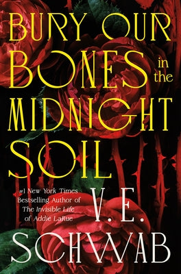 Cover Image for Bury Our Bones in the Midnight Soil -- V. E. Schwab, Paperback