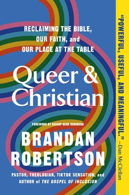 Cover Image for Queer & Christian: Reclaiming the Bible, Our Faith, and Our Place at the Table -- Brandan Robertson, Paperback