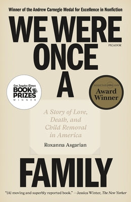 Cover Image for We Were Once a Family: A Story of Love, Death, and Child Removal in America -- Roxanna Asgarian, Paperback