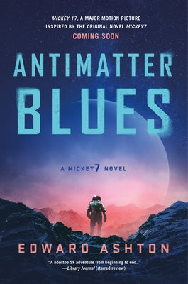 Cover Image for Antimatter Blues: A Mickey7 Novel -- Edward Ashton, Paperback