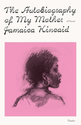 Cover Image for The Autobiography of My Mother -- Jamaica Kincaid, Paperback