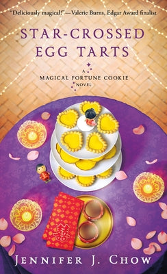 Cover Image for Star-Crossed Egg Tarts: A Magical Fortune Cookie Novel -- Jennifer J. Chow, Paperback