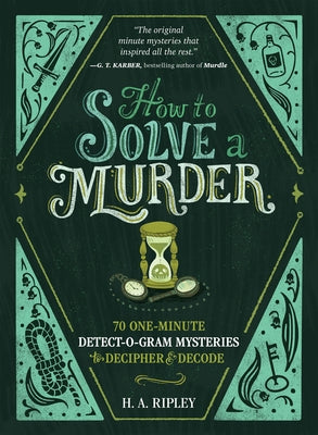 Cover Image for How to Solve a Murder: 70 One-Minute Detect-O-Gram Mysteries to Decipher & Decode -- H. A. Ripley, Paperback