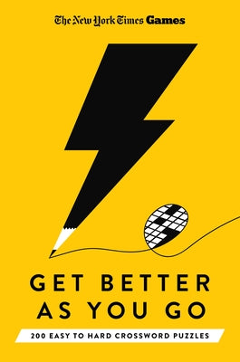 Cover Image for New York Times Games Get Better as You Go: 200 Easy to Hard Crossword Puzzles -- New York Times, Paperback