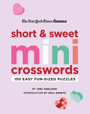 Cover Image for New York Times Games Short and Sweet Mini Crosswords: 150 Easy Fun-Sized Puzzles -- Joel Fagliano, Paperback