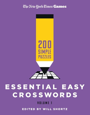 Cover Image for New York Times Games Essential Easy Crosswords Volume 1: 200 Simple Puzzles -- New York Times, Paperback