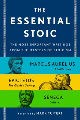 Cover Image for The Essential Stoic: The Most Important Writings from the Masters of Stoicism -- Epictetus, Paperback
