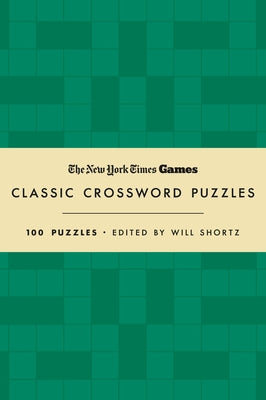 Cover Image for New York Times Games Classic Crossword Puzzles (Forest Green and Cream): 100 Puzzles Edited by Will Shortz -- New York Times, Hardcover
