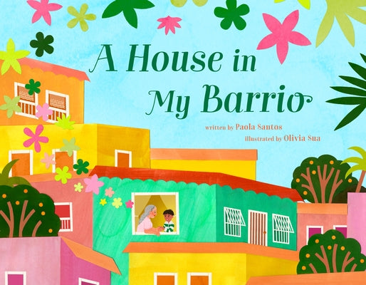 Cover Image for A House in My Barrio -- Paola Santos, Hardcover