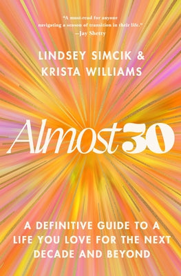 Cover Image for Almost 30: A Definitive Guide to a Life You Love for the Next Decade and Beyond -- Lindsey Simcik, Hardcover