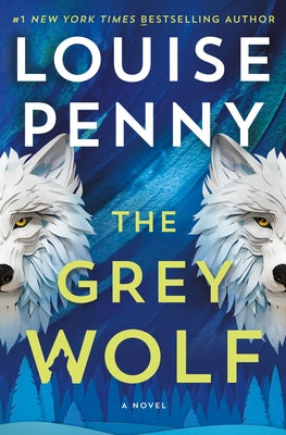 Cover Image for The Grey Wolf -- Louise Penny, Hardcover