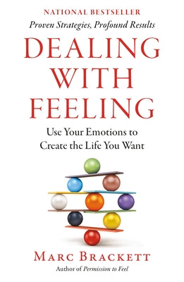 Cover Image for Dealing with Feeling: Use Your Emotions to Create the Life You Want -- Marc Brackett, Paperback