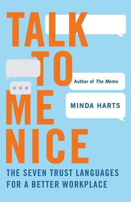 Cover Image for Talk to Me Nice: The Seven Trust Languages for a Better Workplace -- Minda Harts, Hardcover