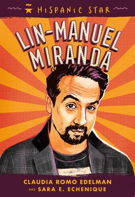 Cover Image for Hispanic Star: Lin-Manuel Miranda -- Claudia Romo Edelman, Hardcover