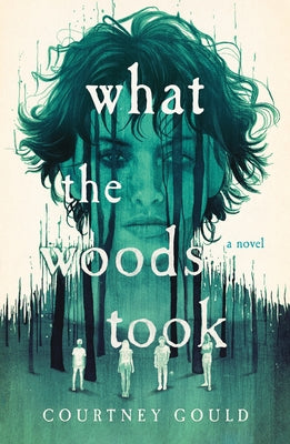 Cover Image for What the Woods Took -- Courtney Gould, Paperback