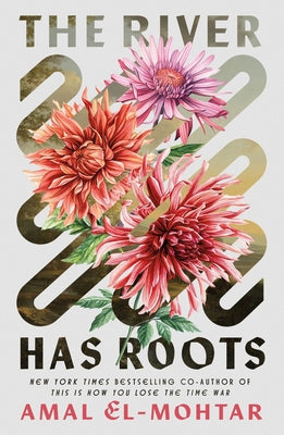 Cover Image for The River Has Roots -- Amal El-Mohtar, Hardcover