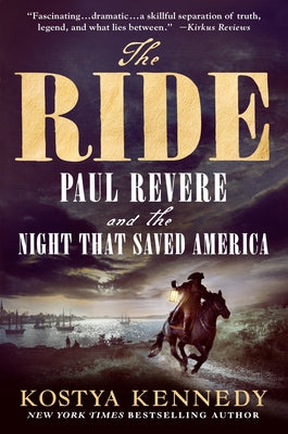 Cover Image for The Ride: Paul Revere and the Night That Saved America -- Kostya Kennedy, Paperback