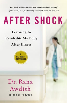 Cover Image for After Shock: Learning to Reinhabit My Body After Illness -- Rana Awdish, Hardcover
