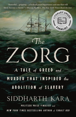 Cover Image for The Zorg: A Tale of Greed and Murder That Inspired the Abolition of Slavery -- Siddharth Kara, Paperback