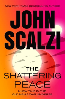 Cover Image for The Shattering Peace: Old Man's War Book 7 -- John Scalzi, Paperback