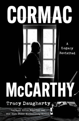 Cover Image for Cormac McCarthy: A Legacy Revisited -- Tracy Daugherty, Hardcover