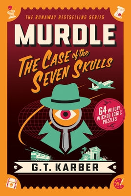 Cover Image for Murdle: The Case of the Seven Skulls: 64 Wildly Wicked Logic Puzzles -- G. T. Karber, Paperback
