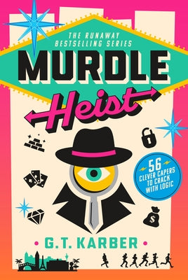 Cover Image for Murdle Heist: 56 Clever Capers to Crack with Logic -- G. T. Karber, Paperback