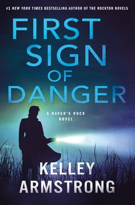 Cover Image for First Sign of Danger: A Haven's Rock Novel -- Kelley Armstrong, Hardcover