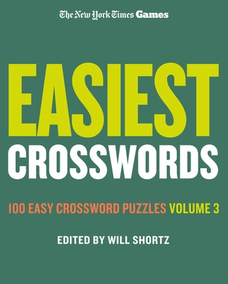 Cover Image for New York Times Games Easiest Crosswords Volume 3: 100 Easy Crossword Puzzles -- New York Times, Spiral Bound, Comb or Coil