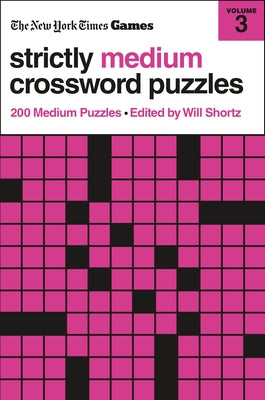 Cover Image for New York Times Games Strictly Medium Crossword Puzzles Volume 3: 200 Medium Puzzles -- New York Times, Paperback