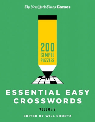 Cover Image for New York Times Games Essential Easy Crosswords Volume 2: 200 Simple Puzzles -- New York Times, Paperback